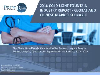 2016 COLD LIGHT FOUNTAIN INDUSTRY REPORT - GLOBAL AND CHINESE MARKET SCENARIO.pdf